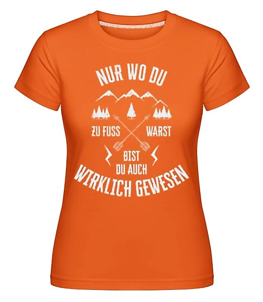 Nur Wo Du Zu Fuß Warst · Shirtinator Frauen T-Shirt günstig online kaufen