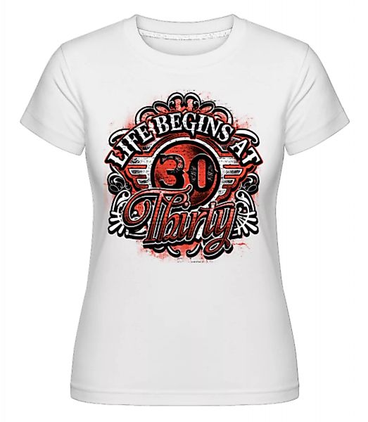 Life Begins At 30 · Shirtinator Frauen T-Shirt günstig online kaufen