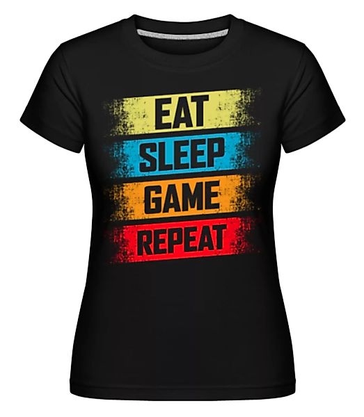 Eat Sleep Game Repeat · Shirtinator Frauen T-Shirt günstig online kaufen