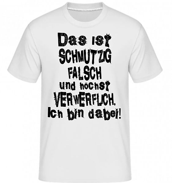 Das Ist Schmutzig Bin Dabei · Shirtinator Männer T-Shirt günstig online kaufen