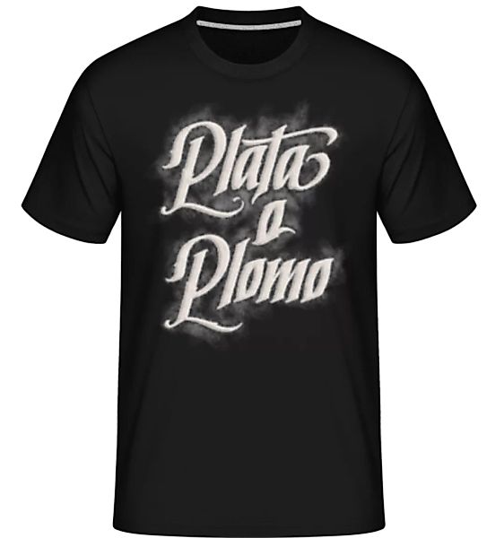 Plata O Plomo · Shirtinator Männer T-Shirt günstig online kaufen