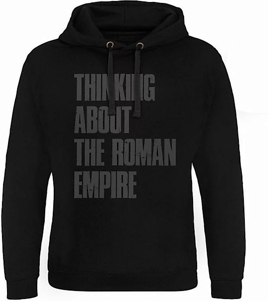 Hybris Kapuzenpullover Thinking About The Roman Empire Epic Hoodie günstig online kaufen