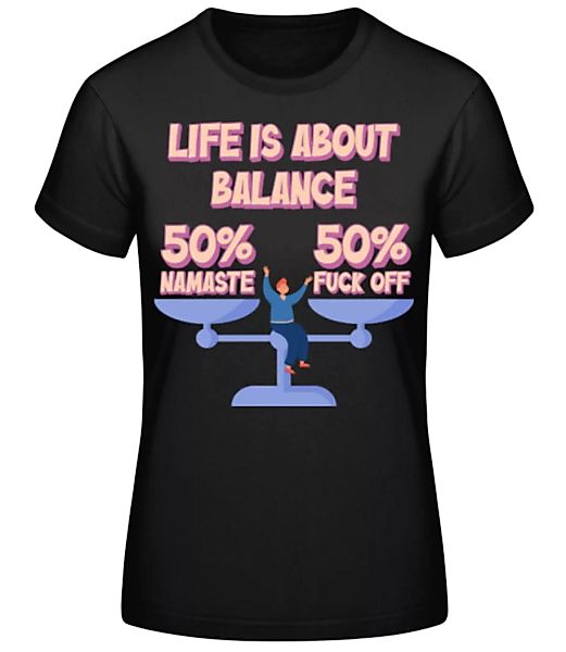 Life Is About Balance · Frauen Basic T-Shirt günstig online kaufen