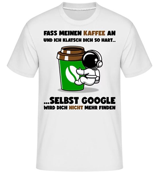 Fass Meinen Kaffee Nicht An · Shirtinator Männer T-Shirt günstig online kaufen