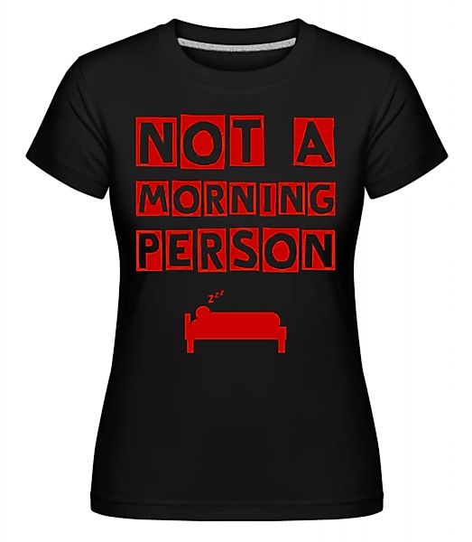 Not A Morning Person · Shirtinator Frauen T-Shirt günstig online kaufen