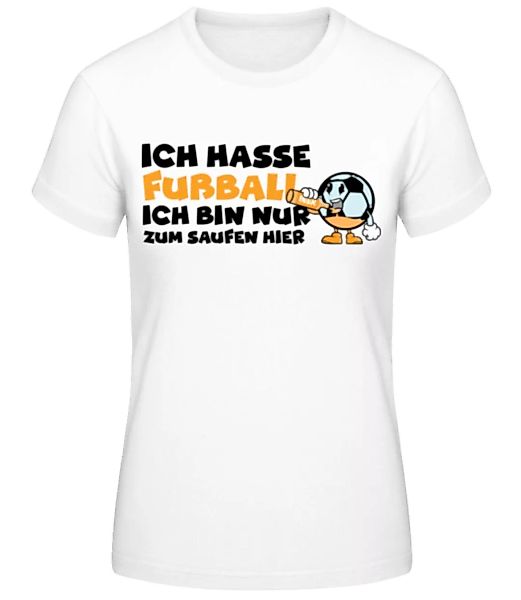 Hasse Fußball Zum Saufen Hier · Frauen Basic T-Shirt günstig online kaufen