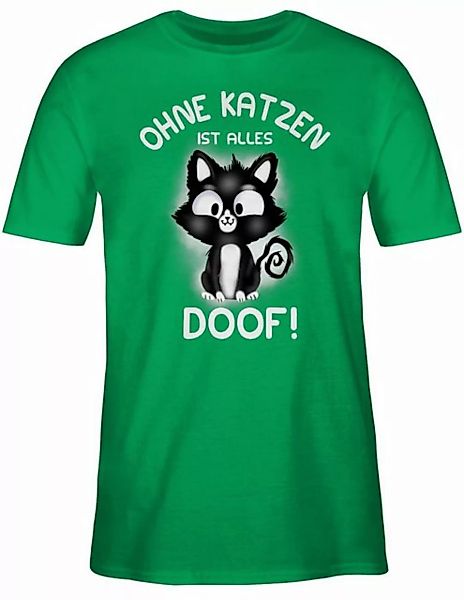 Shirtracer T-Shirt Ohne Katzen ist alles doof! Katzenbesitzer Geschenk günstig online kaufen