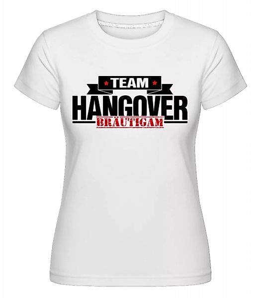 Team Hangover Bräutigam · Shirtinator Frauen T-Shirt günstig online kaufen