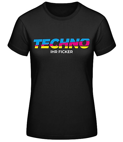 Techno Ihr Ficker · Frauen Basic T-Shirt günstig online kaufen