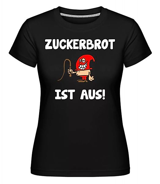 Zuckerbrot Ist Aus! · Shirtinator Frauen T-Shirt günstig online kaufen
