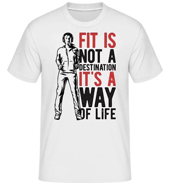 Fit Is A Way Of Life · Shirtinator Männer T-Shirt günstig online kaufen