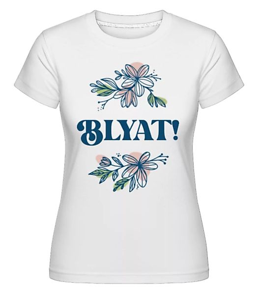 Blyat · Shirtinator Frauen T-Shirt günstig online kaufen