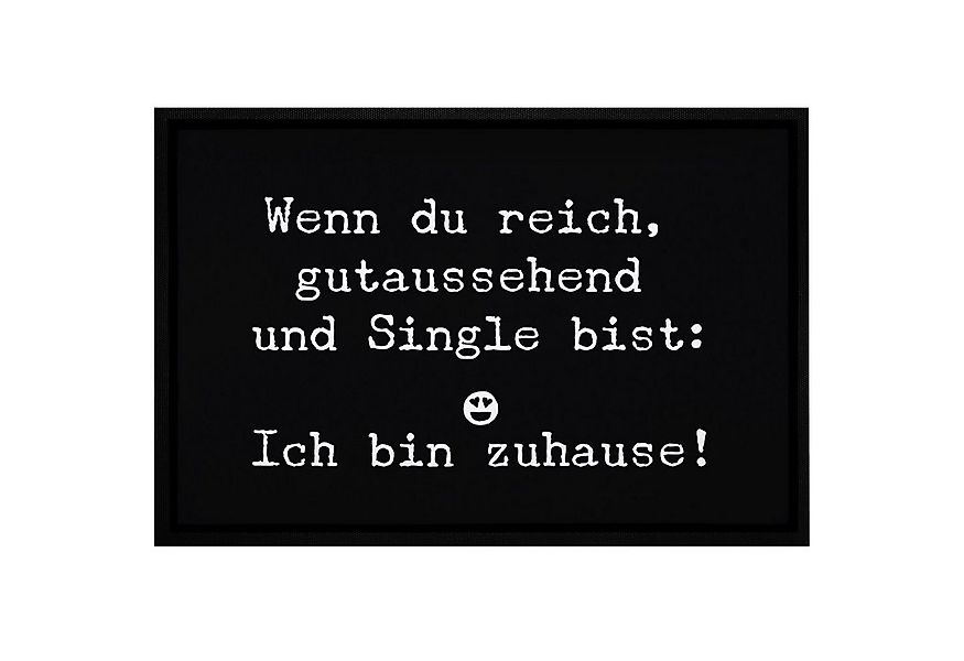 MoonWorks Fußmatte Türmatte Wenn du reich gutaussehend und Single bist: Ich günstig online kaufen