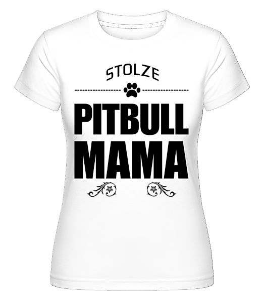 Stolze Pitbull Mama · Shirtinator Frauen T-Shirt günstig online kaufen