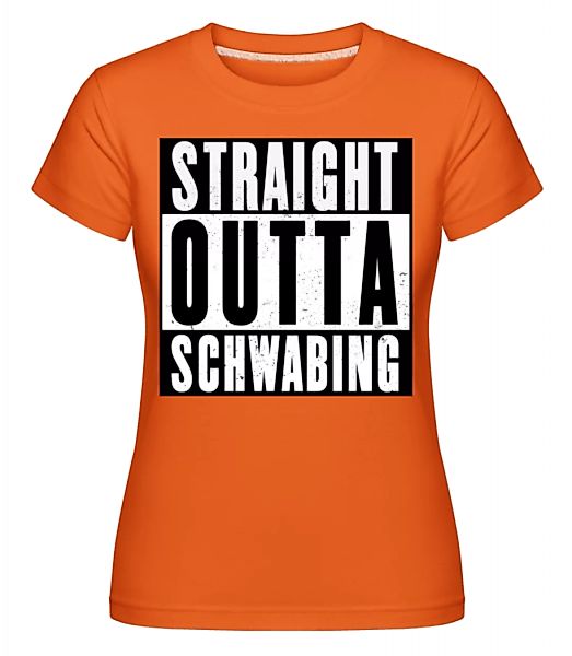Straight Outta Schwabing · Shirtinator Frauen T-Shirt günstig online kaufen