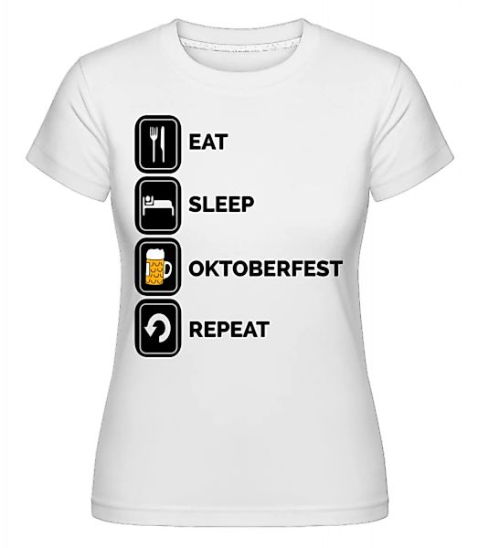 Eat Sleep Oktoberfest Repeat · Shirtinator Frauen T-Shirt günstig online kaufen