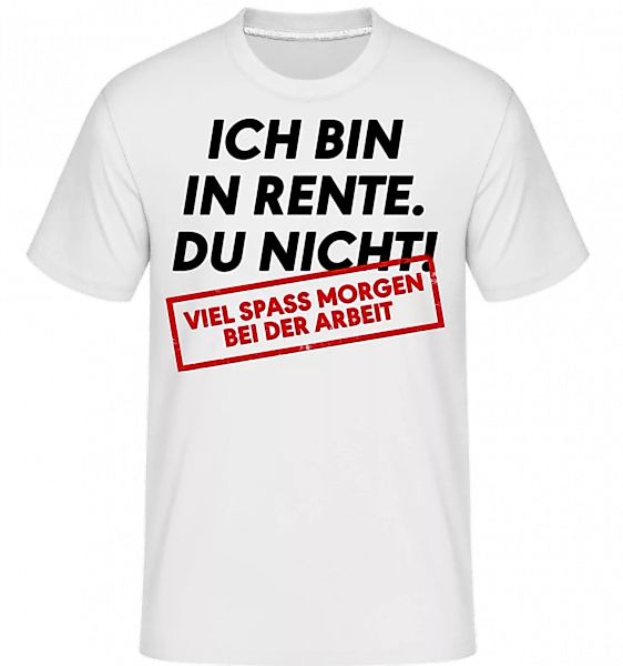 Ich Bin In Rente Du Nicht · Shirtinator Männer T-Shirt günstig online kaufen