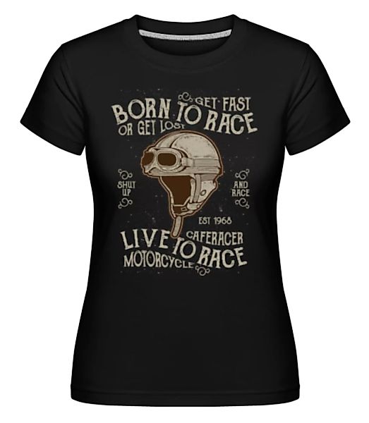 Born To Race · Shirtinator Frauen T-Shirt günstig online kaufen