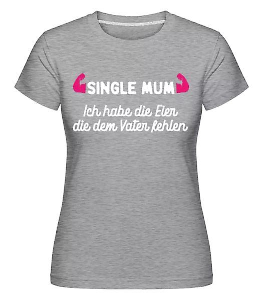 Single Mum · Shirtinator Frauen T-Shirt günstig online kaufen