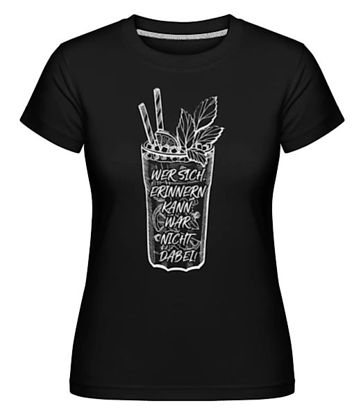Wer Sich Erinner Kann War Nicht Dabei · Shirtinator Frauen T-Shirt günstig online kaufen