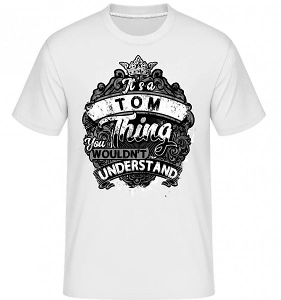 It's A Tom Thing · Shirtinator Männer T-Shirt günstig online kaufen