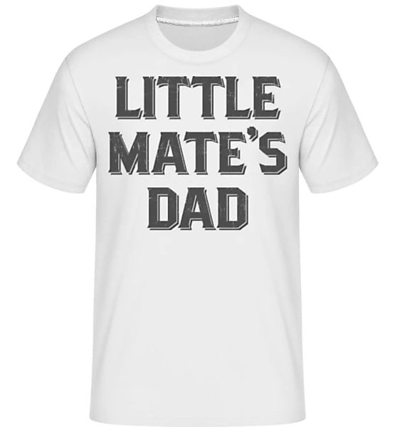 Little Mates Dad · Shirtinator Männer T-Shirt günstig online kaufen