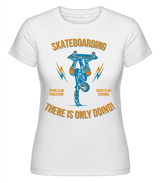 Skateboarding · Shirtinator Frauen T-Shirt günstig online kaufen