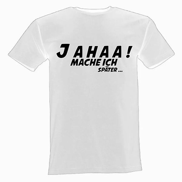 Lustige & Witzige T-Shirts T-Shirt T-Shirt Ja haa Mach ich Später Fun-Shirt günstig online kaufen