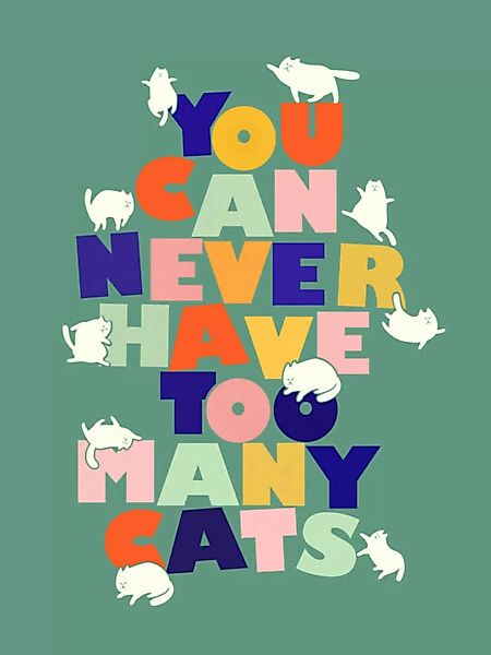 Poster / Leinwandbild - You Can Never Have Too Many Cats günstig online kaufen