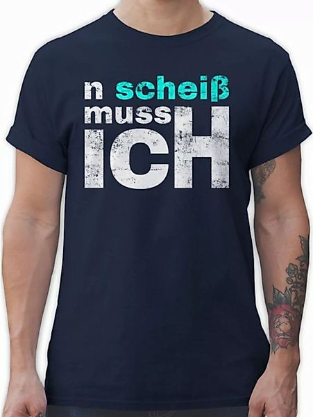 Shirtracer T-Shirt n scheiß muss ich - Sprüche Arbeit Schule Freunde - Eine günstig online kaufen