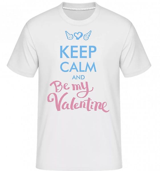 Keep Calm And Be My Valentine · Shirtinator Männer T-Shirt günstig online kaufen