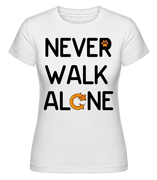 Never Walk Alone · Shirtinator Frauen T-Shirt günstig online kaufen