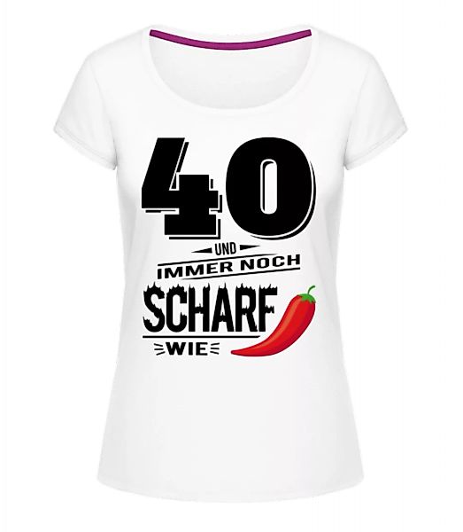 40 Und Scharf Wie Chili · Frauen T-Shirt U-Ausschnitt günstig online kaufen