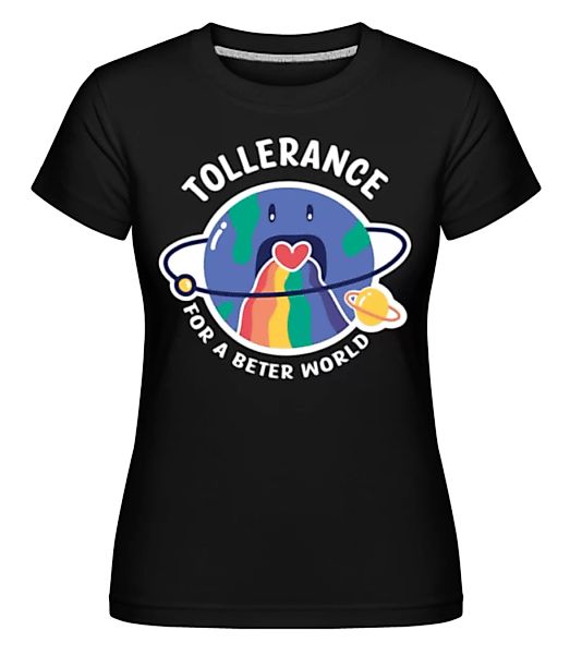 Tollerance For Better World · Shirtinator Frauen T-Shirt günstig online kaufen