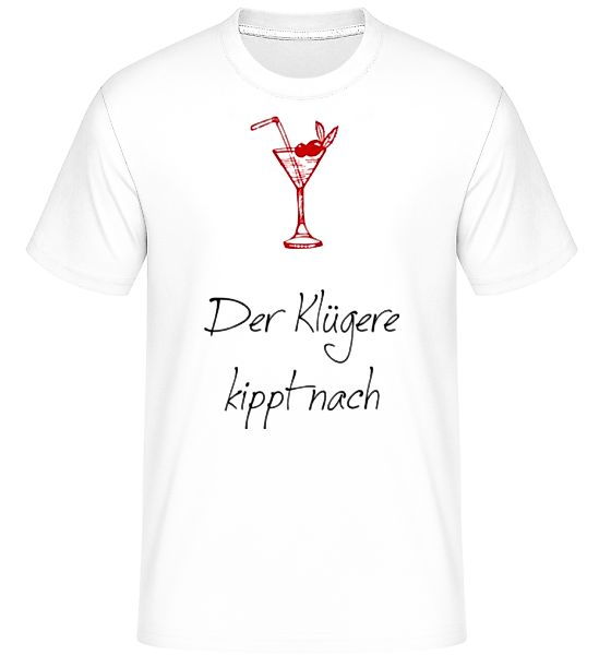 Der Klügere Kippt Nach · Shirtinator Männer T-Shirt günstig online kaufen