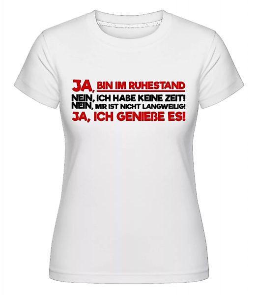 Ja, Ich Bin Im Ruhestand · Shirtinator Frauen T-Shirt günstig online kaufen
