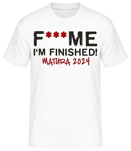 F___ck Me Im Finished Matura 2024 · Männer Basic T-Shirt günstig online kaufen