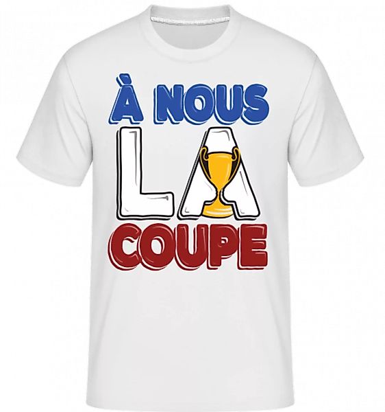 À Nous La Coupe · Shirtinator Männer T-Shirt günstig online kaufen