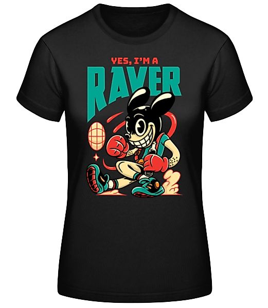 Yes I'm A Raver · Frauen Basic T-Shirt günstig online kaufen