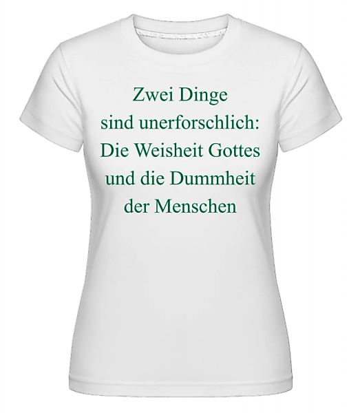 Unerforschliche Dummheit · Shirtinator Frauen T-Shirt günstig online kaufen