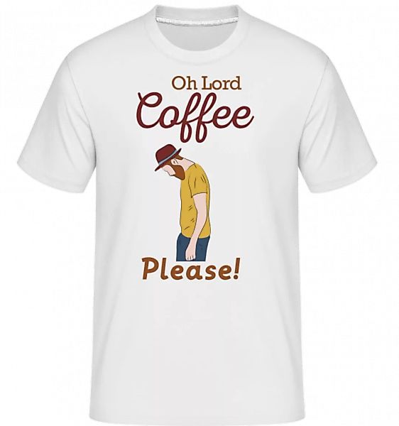 Oh Lord Coffee Please · Shirtinator Männer T-Shirt günstig online kaufen