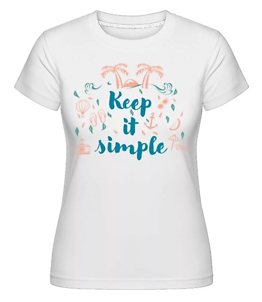 Keep It Simple · Shirtinator Frauen T-Shirt günstig online kaufen