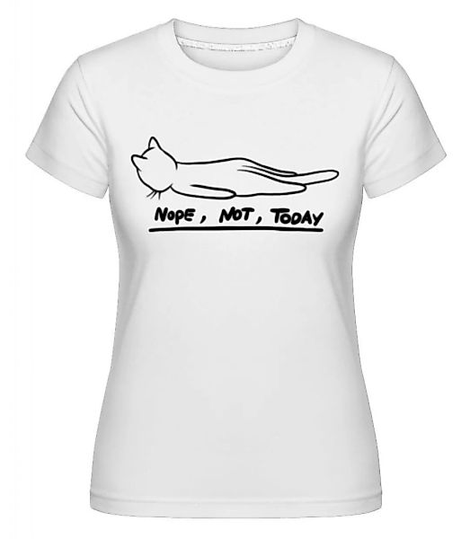 Nope Not Today · Shirtinator Frauen T-Shirt günstig online kaufen