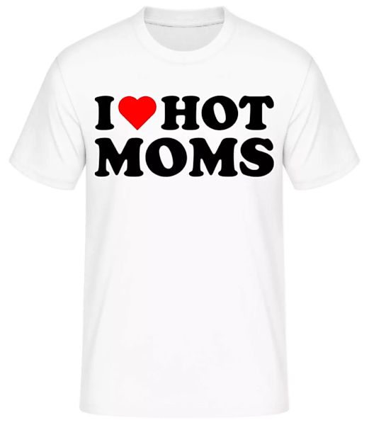 I Love Hot Moms · Männer Basic T-Shirt günstig online kaufen