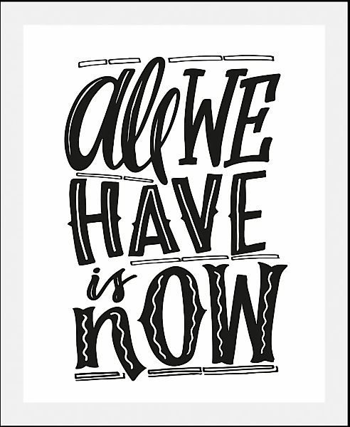 queence Bild "Now" Motivationsbilder  Schriftzüge  Schwarz-Weiß  Sprüche & günstig online kaufen