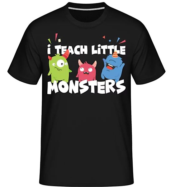 I Teach Little Monsters · Shirtinator Männer T-Shirt günstig online kaufen