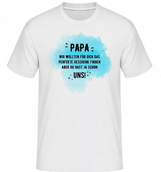 Papa Hast Ja Schon Uns · Shirtinator Männer T-Shirt günstig online kaufen