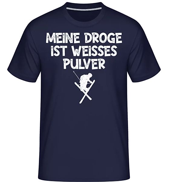 Meine Droge Ist Weisses Pulver · Shirtinator Männer T-Shirt günstig online kaufen
