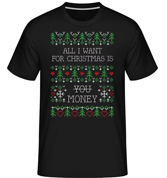 All I Want For Christmas Is Money · Shirtinator Männer T-Shirt günstig online kaufen