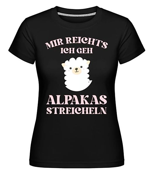 Mir_Reicht's Ich Geh Alpakas Streicheln · Shirtinator Frauen T-Shirt günstig online kaufen